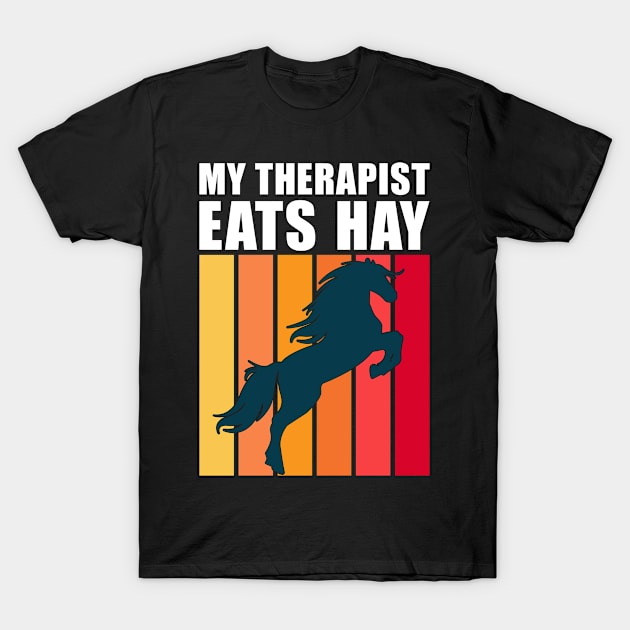 Funny Horse Lover Gifts My Therapist Eats Hay T-Shirt by JKFDesigns